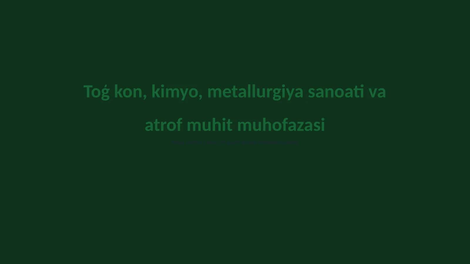 Toģ kon, kimyo, metallurgiya sanoati va atrof muhit muhofazasi