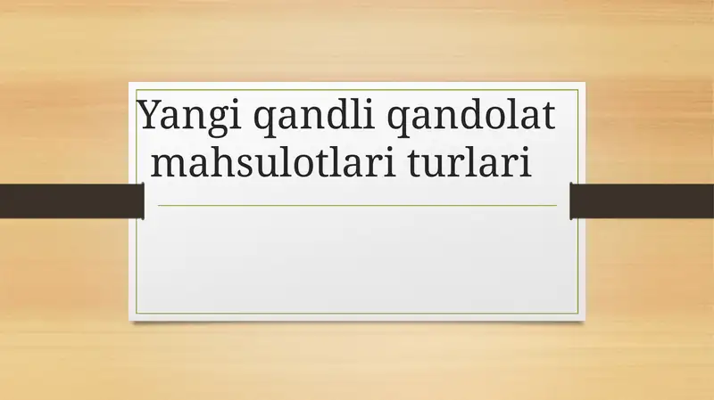Yangi qandli qandolat mahsulotlari turlari