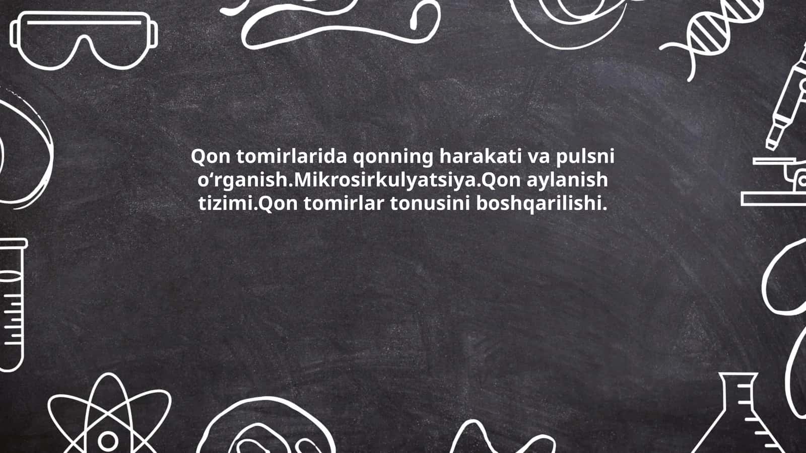 Qon tomirlarida qonning harakati va pulsni oʻrganish.Mikrosirkulyatsiya.Qon aylanish tizimi.Qon tomirlar tonusini boshqarilishi