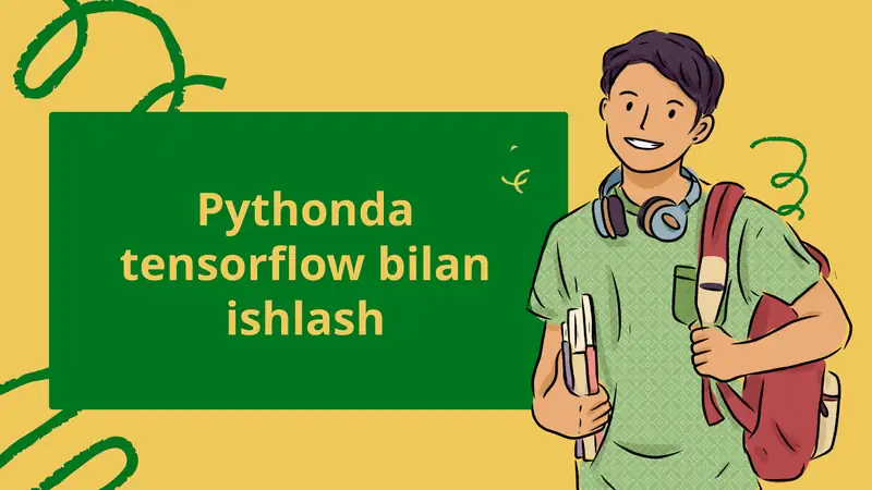 Pythonda tensorflow bilan ishlash