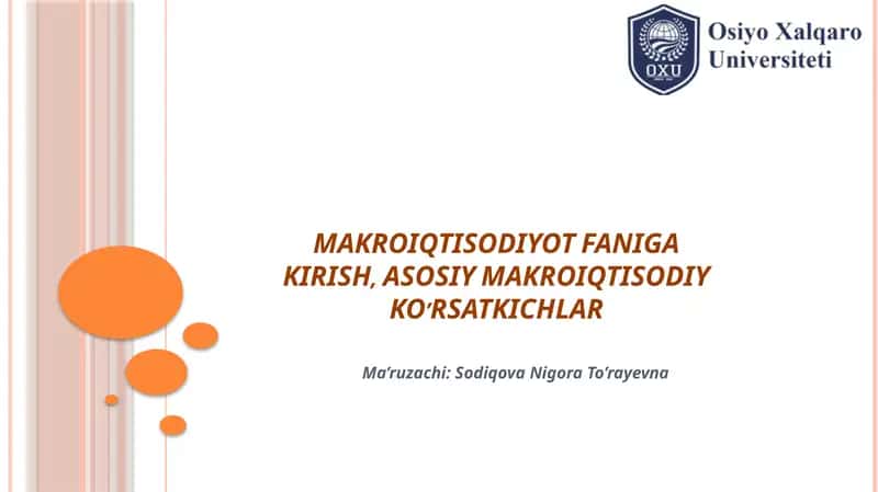 MAKROIQTISODIYOT FANIGA KIRISH, ASOSIY MAKROIQTISODIY KO’RSATKICHLAR