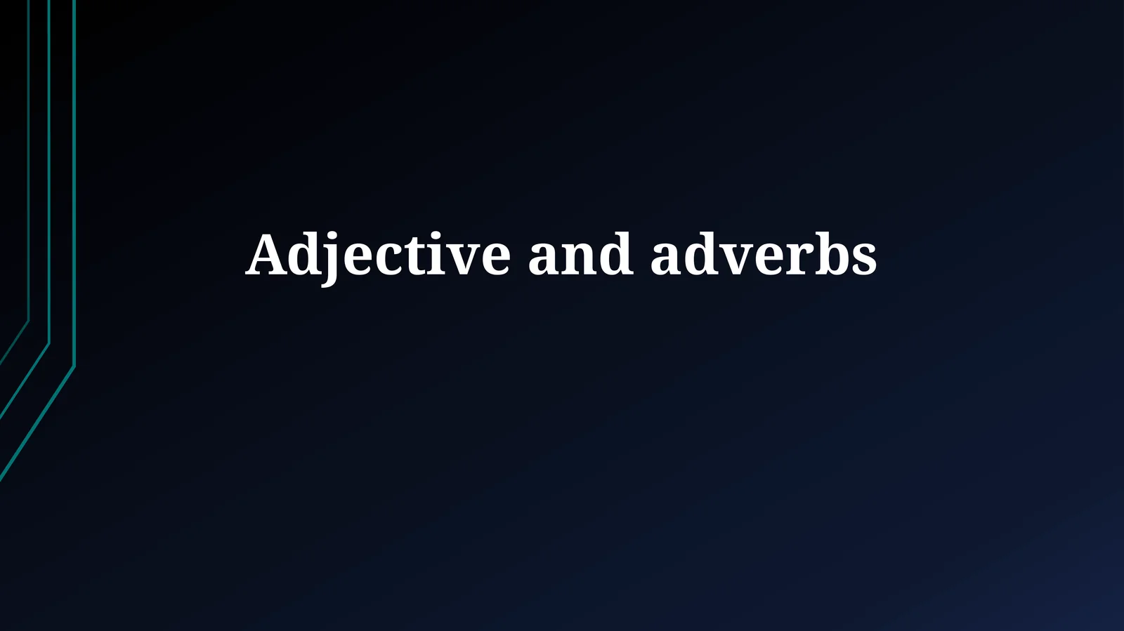 Adjective and Adverbs