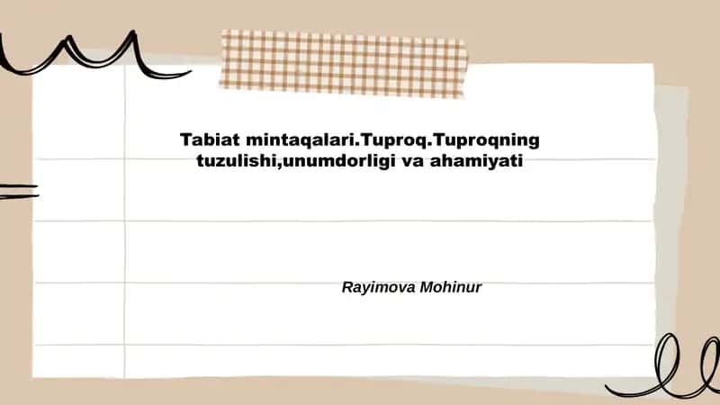 Tabiat mintaqalari.Tuproq.Tuproqning tuzulishi,unumdorligi va ahamiyati