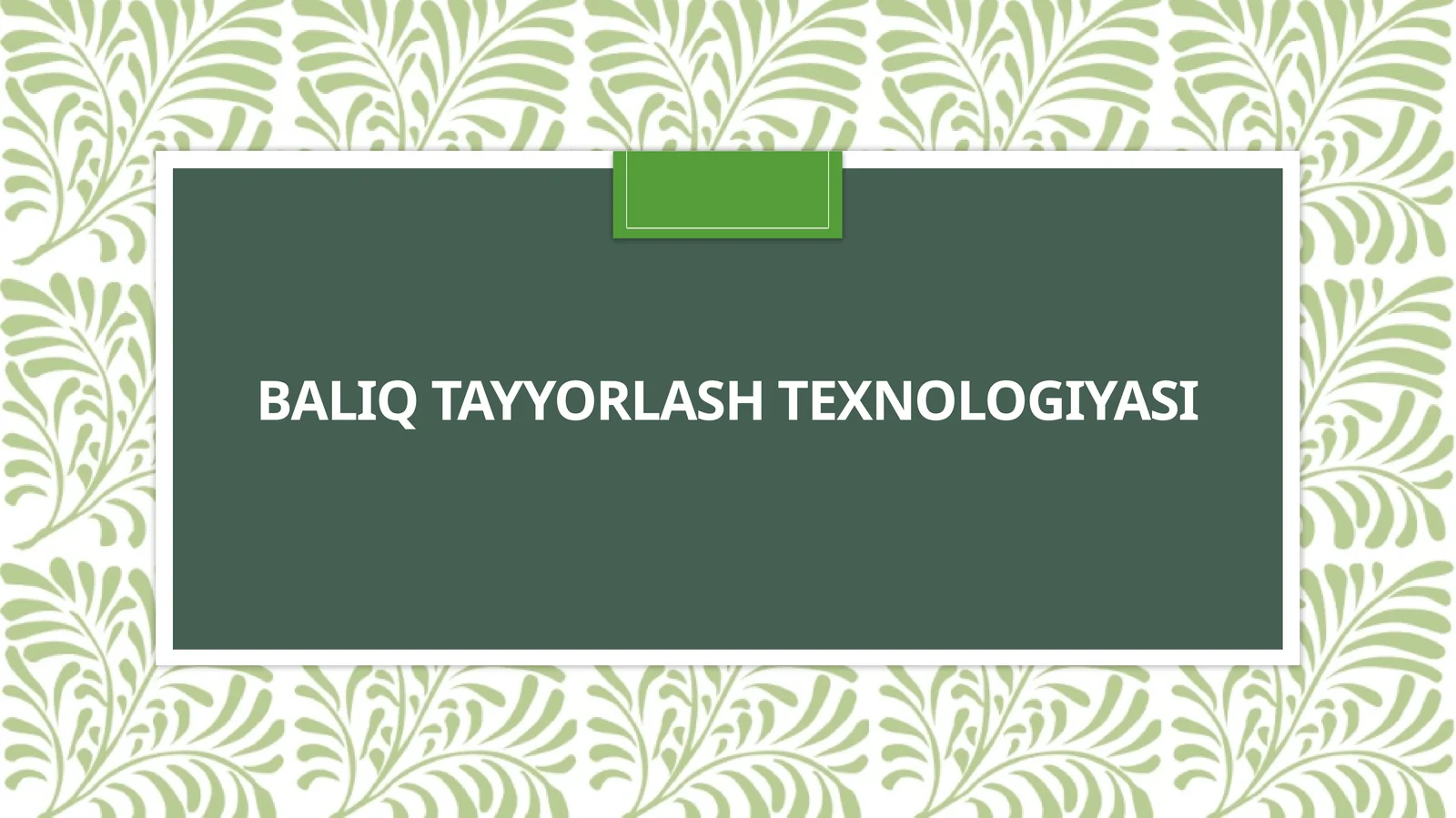Baliq tayyorlash texnologiyasi
