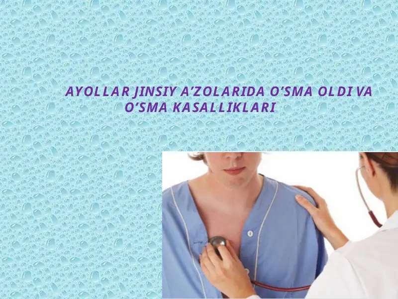 AYOLLARJINSIY A’ZOLARIDA O’SMA OLDI VA O’SMA KASALLIKLARI