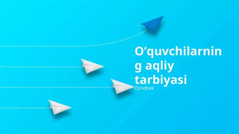 Oʻquvchilarning aqliy tarbiyasi