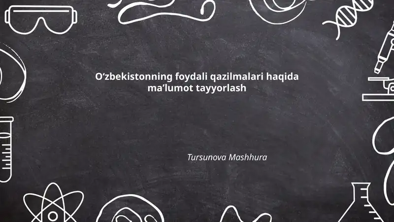 Oʻzbekistonning foydali qazilmalari haqida maʼlumot tayyorlash