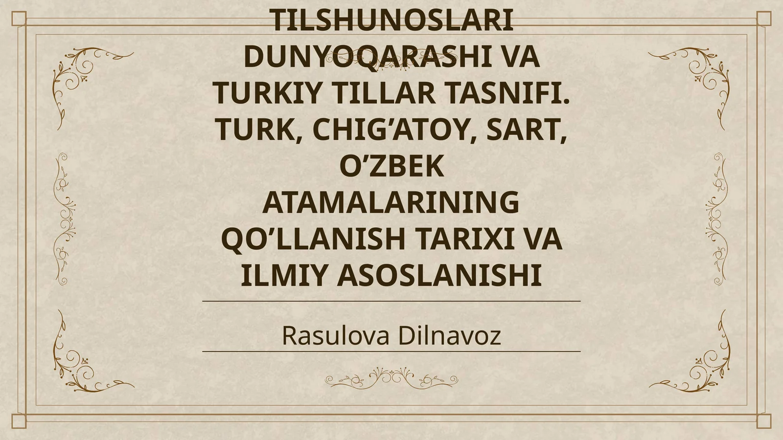 O’ZBEK TILI TARIXINI DAVRLASHTIRISH XUSUSIDA O’ZBEK TILSHUNOSLARI DUNYOQARASHI VA TURKIY TILLAR TASNIFI. TURK, CHIG’ATOY, SART, O’ZBEK ATAMALARINING QO’LLANISH TARIXI VA ILMIY ASOSLANISHI
