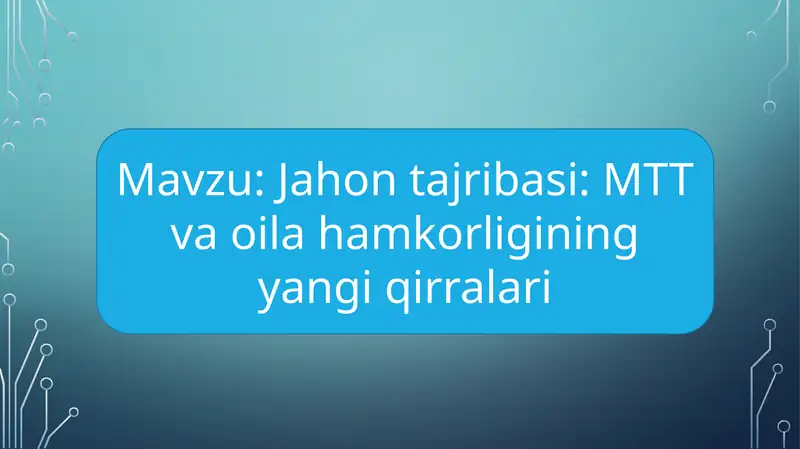 Jahon tajribasi MTT va oila hamkorligining yangi qirralari