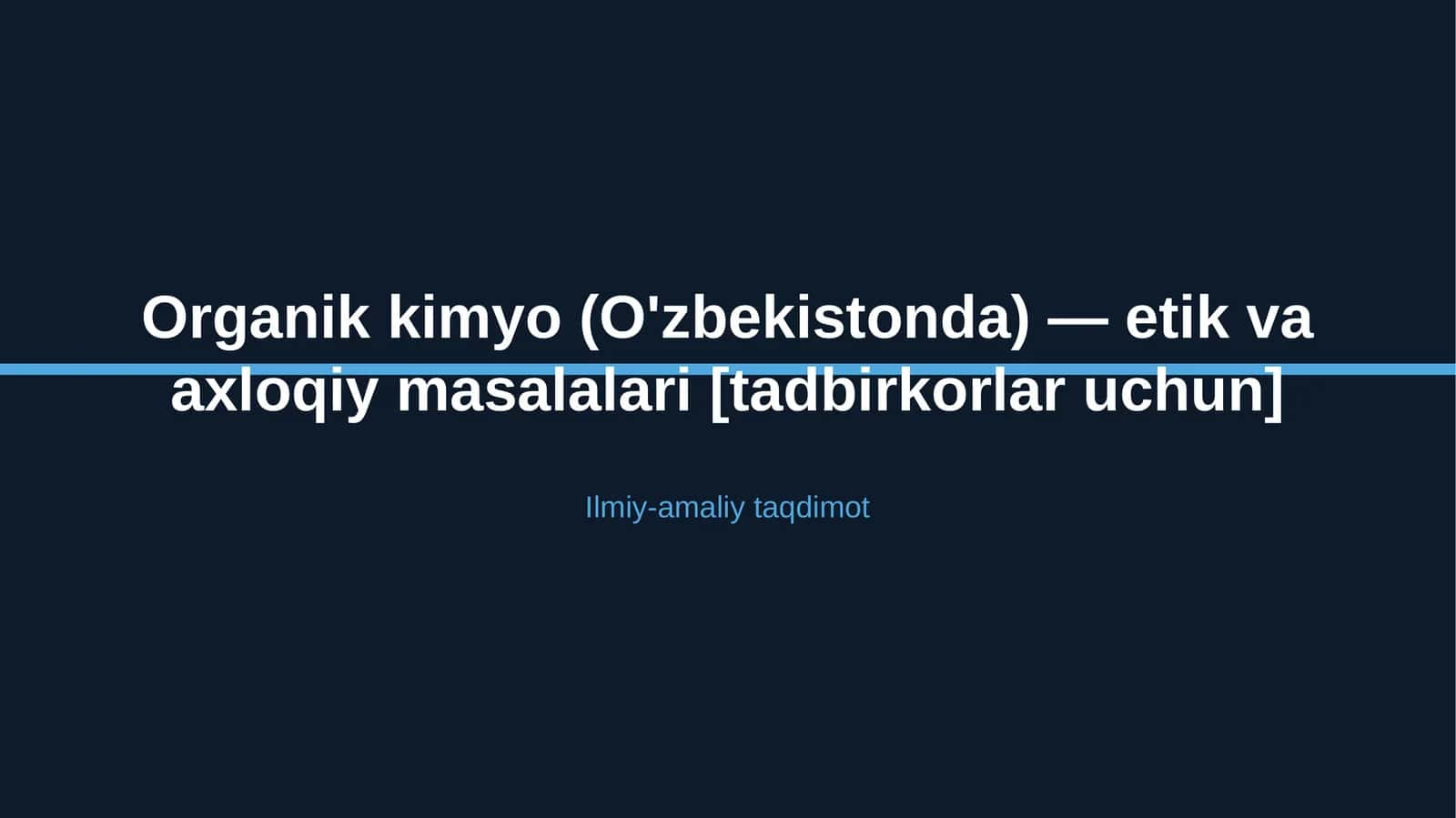 Organik kimyo (O'zbekistonda) — etik va axloqiy masalalari [tadbirkorlar uchun]