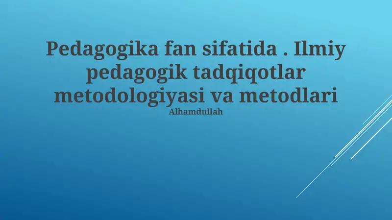 Ilmiy pedagogik tadqiqotlar metodologiyasi va metodlari