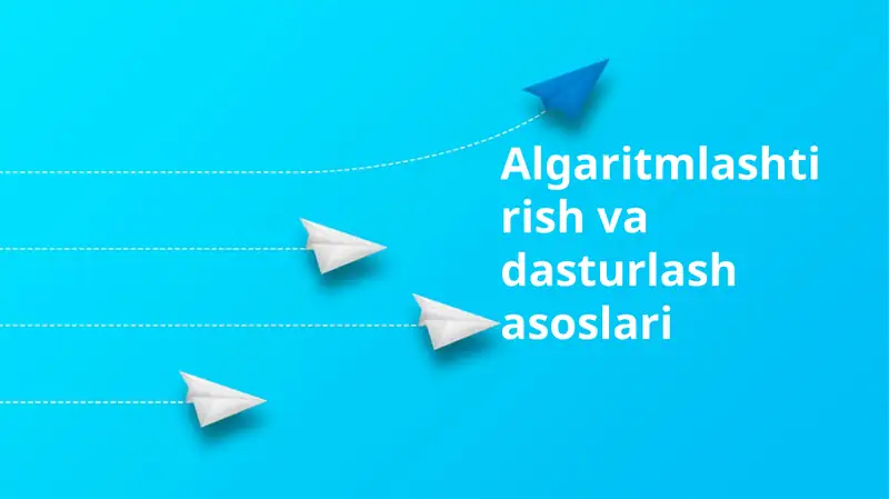 Algaritmlashtirish va dasturlash asoslari