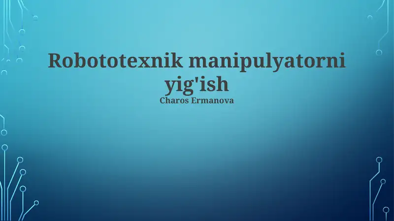 Robototexnik manipulyatorni yig'ish