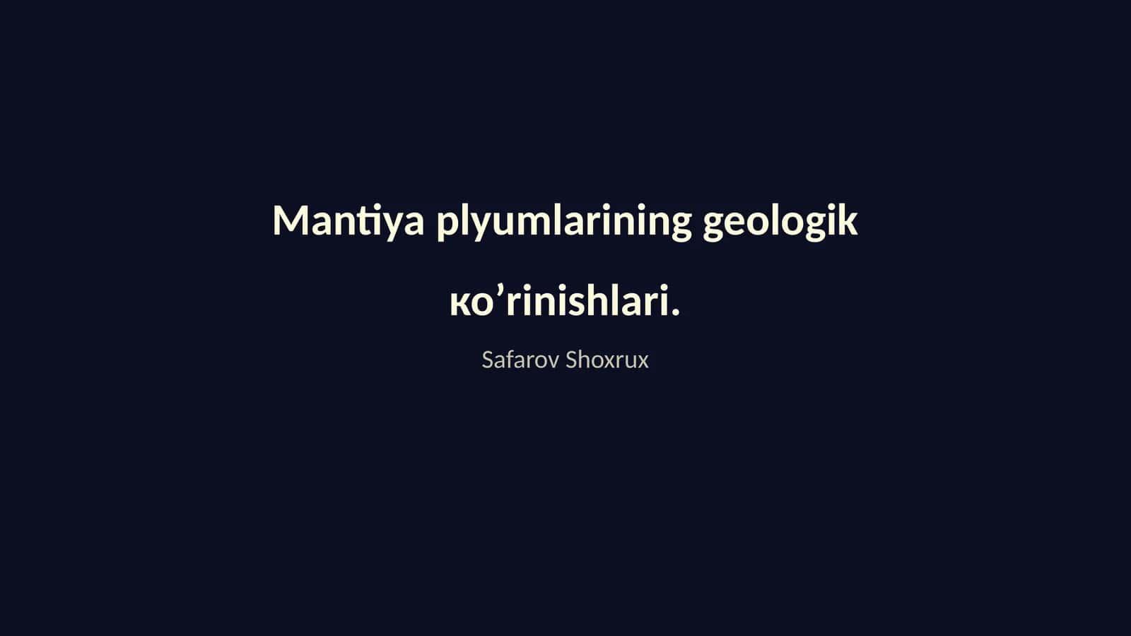 Mantiya plyumlarining geologik ко’rinishlari
