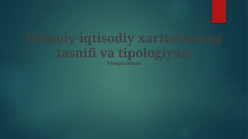 Ijtimoiy-iqtisodiy xaritalarning tasnifi va tipologiyasi