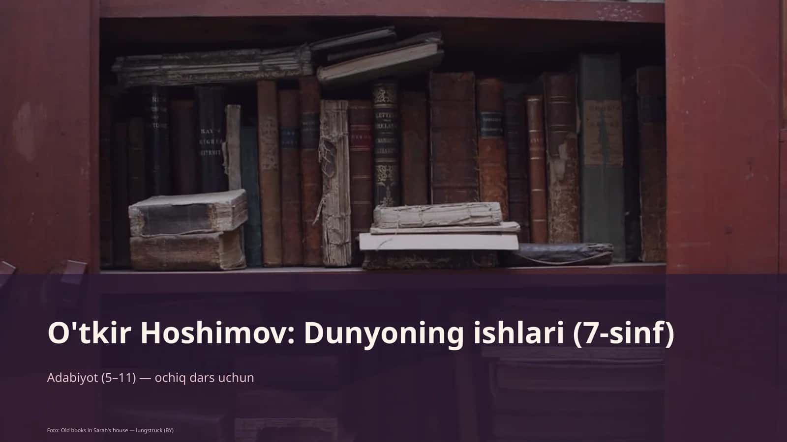 O'tkir Hoshimov: Dunyoning ishlari (7-sinf)