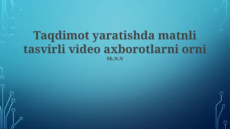 Taqdimot yaratishda matnli tasvirli video axborotlarni orni