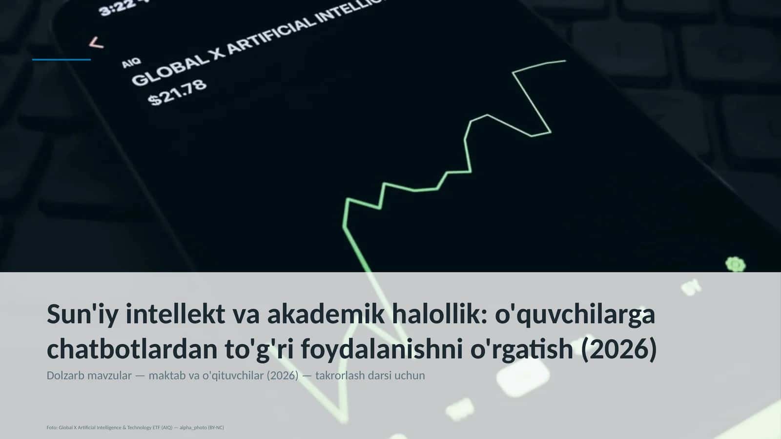 Sun'iy intellekt va akademik halollik: o'quvchilarga chatbotlardan to'g'ri foydalanishni o'rgatish (2026)