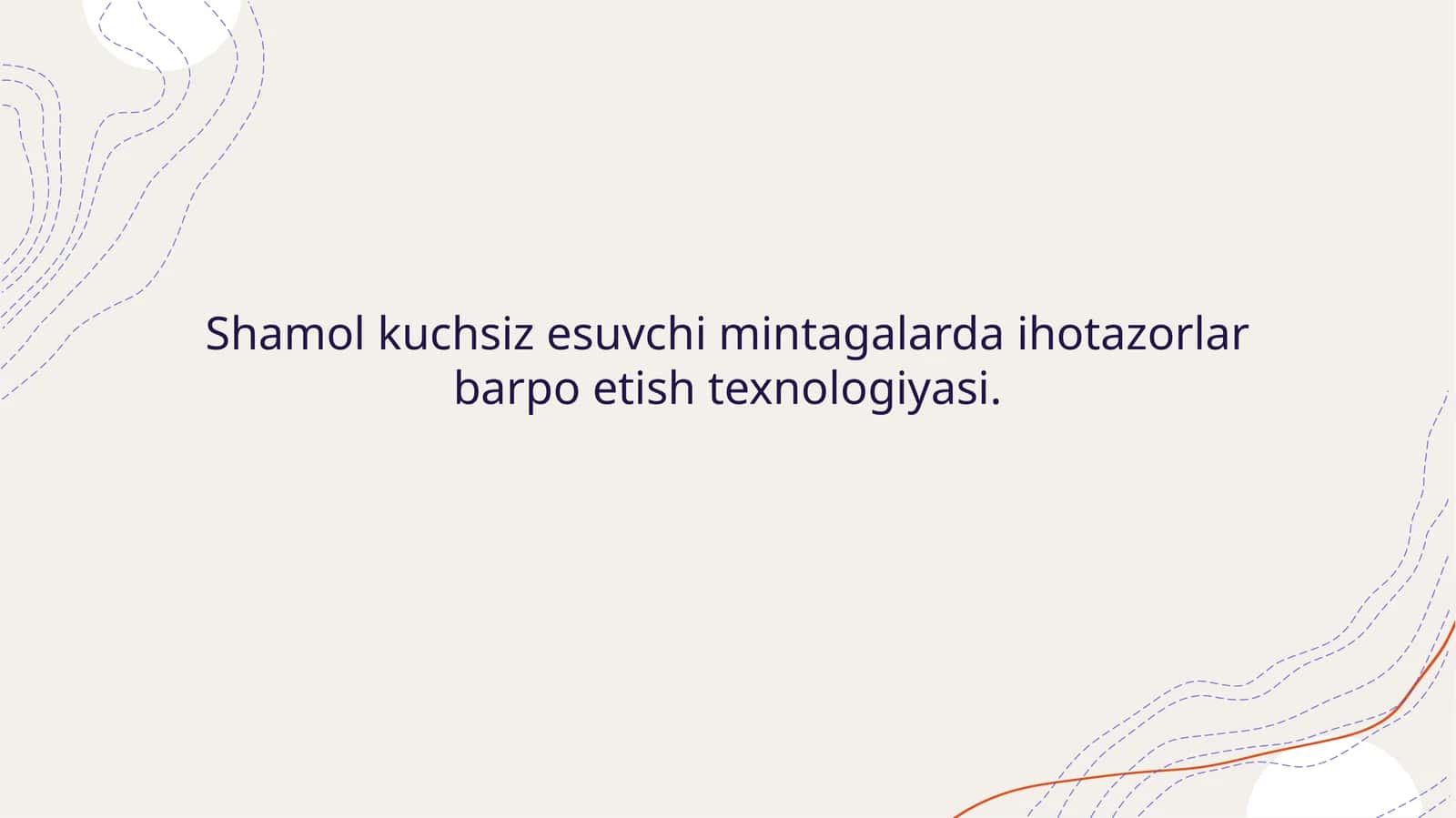 Shamol kuchsiz esuvchi mintagalarda ihotazorlar barpo etish muhimdir