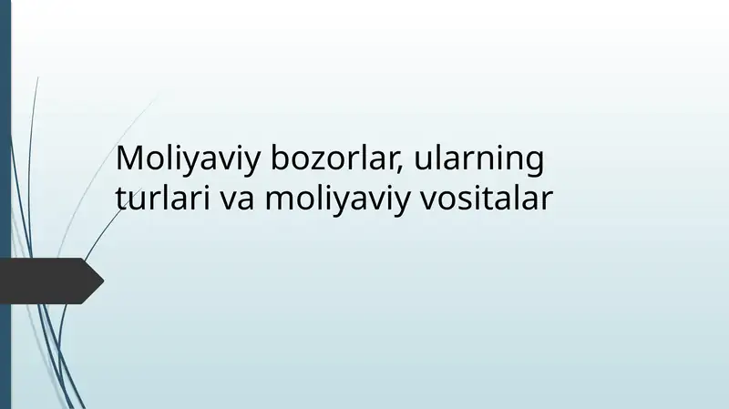Moliyaviy bozorlar, ularning turlari va moliyaviy vositalar