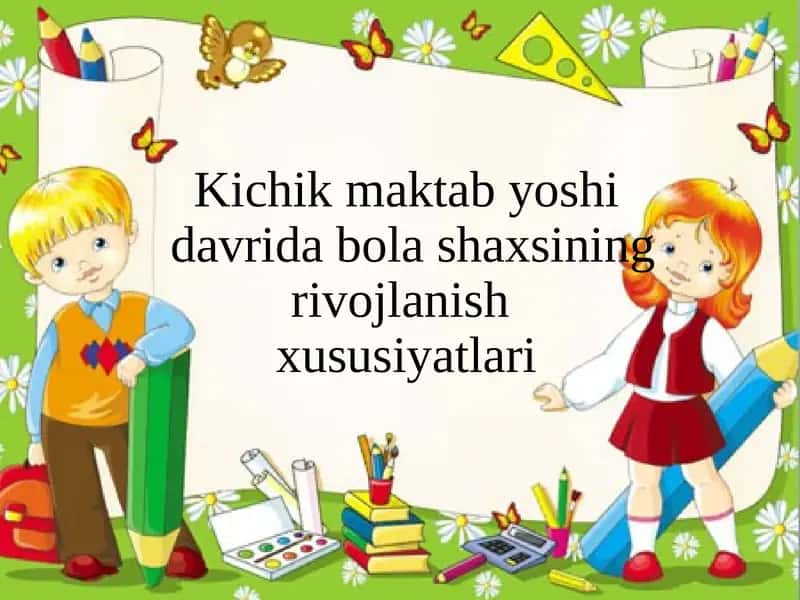 Kichik maktab yoshi davrida psixik rivojlanish xususiyatlari