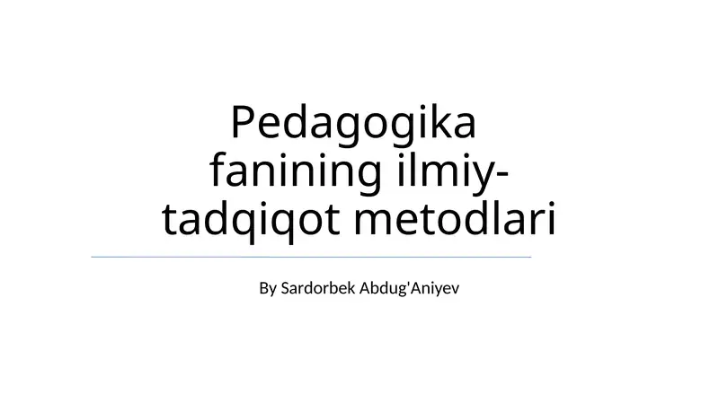 Pedagogika fanining ilmiy- tadqiqot metodlari