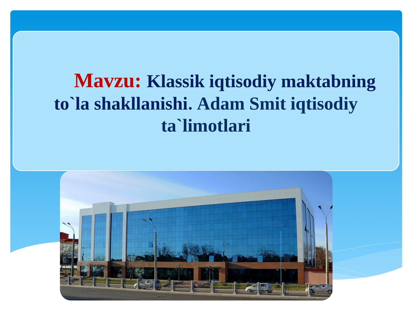 Klassik iqtisodiy maktabning to‘lashakllanishi. Adam Smit iqtisodiy ta’limotlari