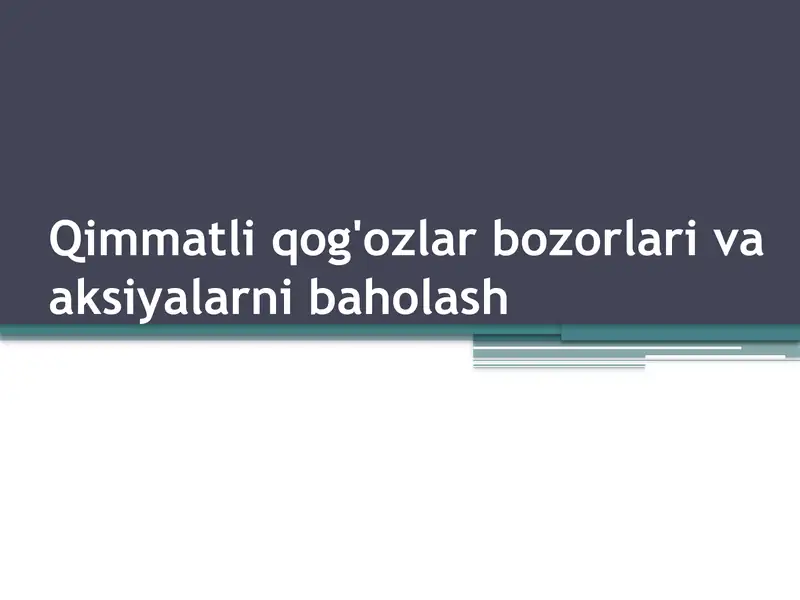 Qimmatli qog'ozlar bozorlari va aksiyalarni baholash
