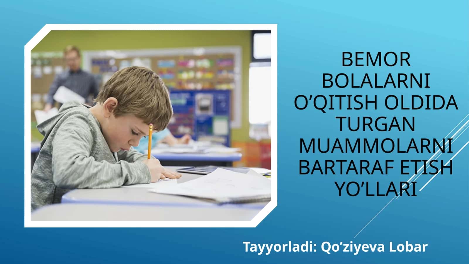 Bemor bolalarni o’qitish oldida turgan muammolarni bartaraf etish yo’llari