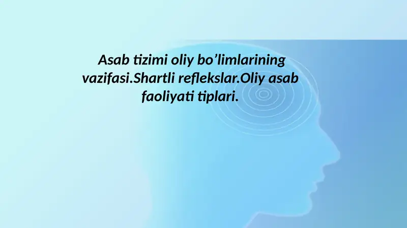 Asab tizimi oliy bo’limlarining vazifasi.Shartli reflekslar.Oliy asab faoliyati tiplari.