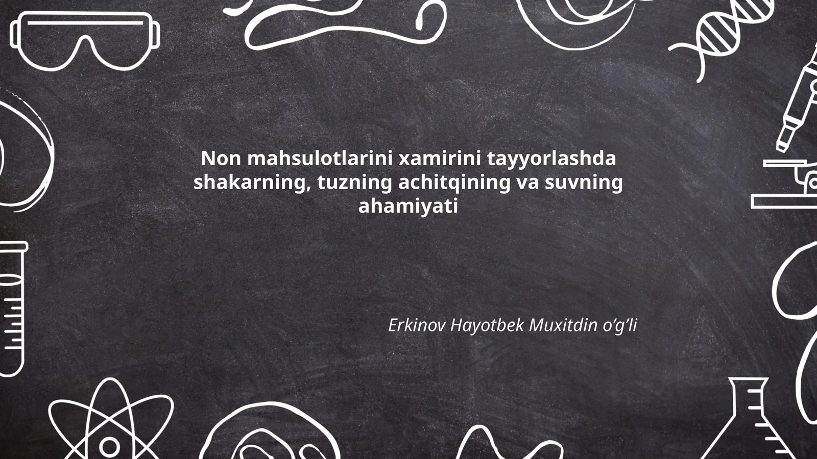 Non Mahsulotlari xamirini tayyorlashda shakarning, tuzning achitqining va suvning ahamiyati by Erkinov Hayotbek Muxitdin o’g’li