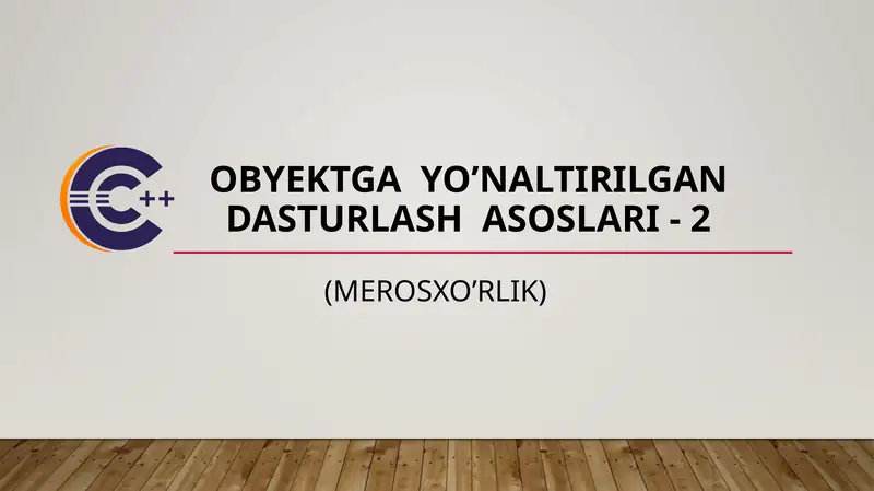 Obyektgayo’naltirilgandasturlashasoslari- 2 (Merosxo'rlik)