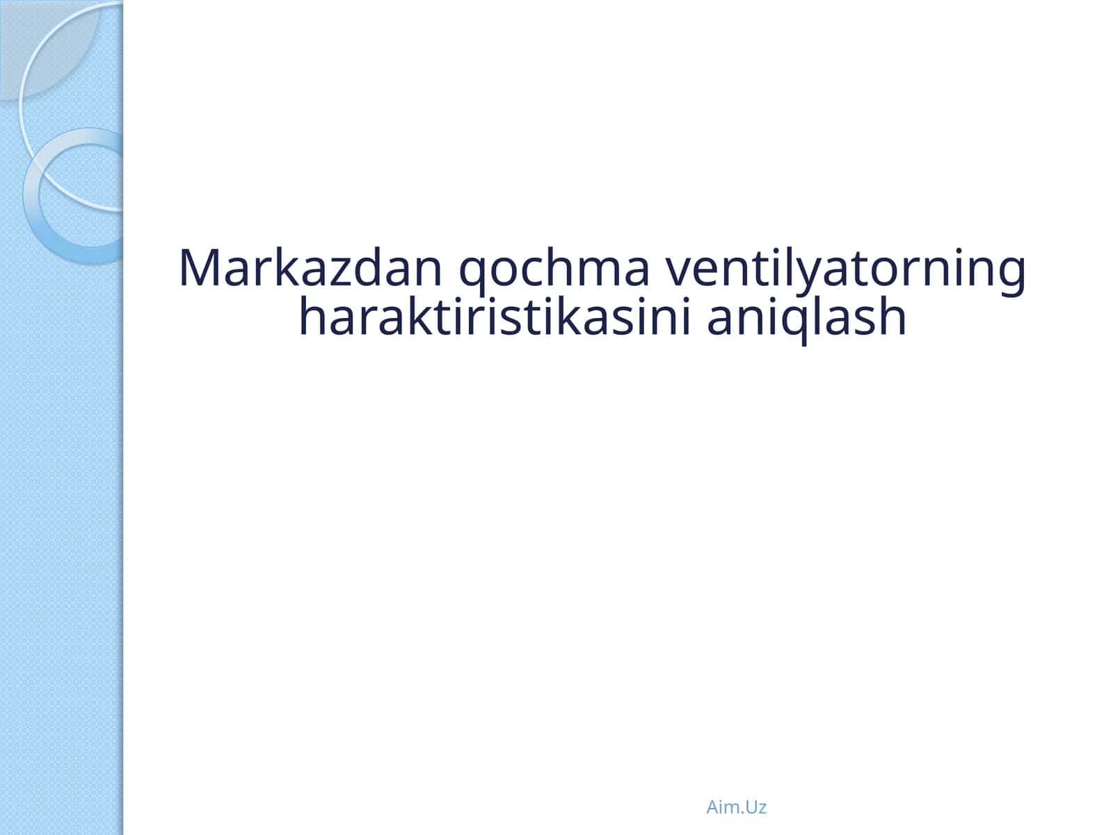 Markazdan qochmaventilyatorning haraktiristikasini aniqlash