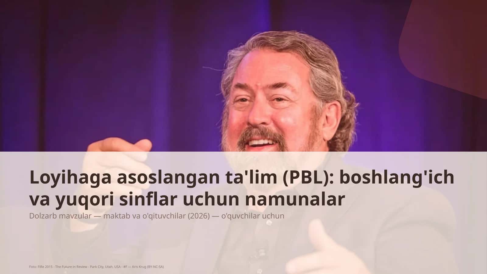 Loyihaga asoslangan ta'lim (PBL): boshlang'ich va yuqori sinflar uchun namunalar