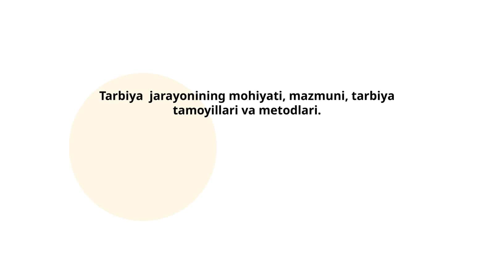 Tarbiya jarayonining mohiyati, mazmuni, tarbiya tamoyillari va metodlari