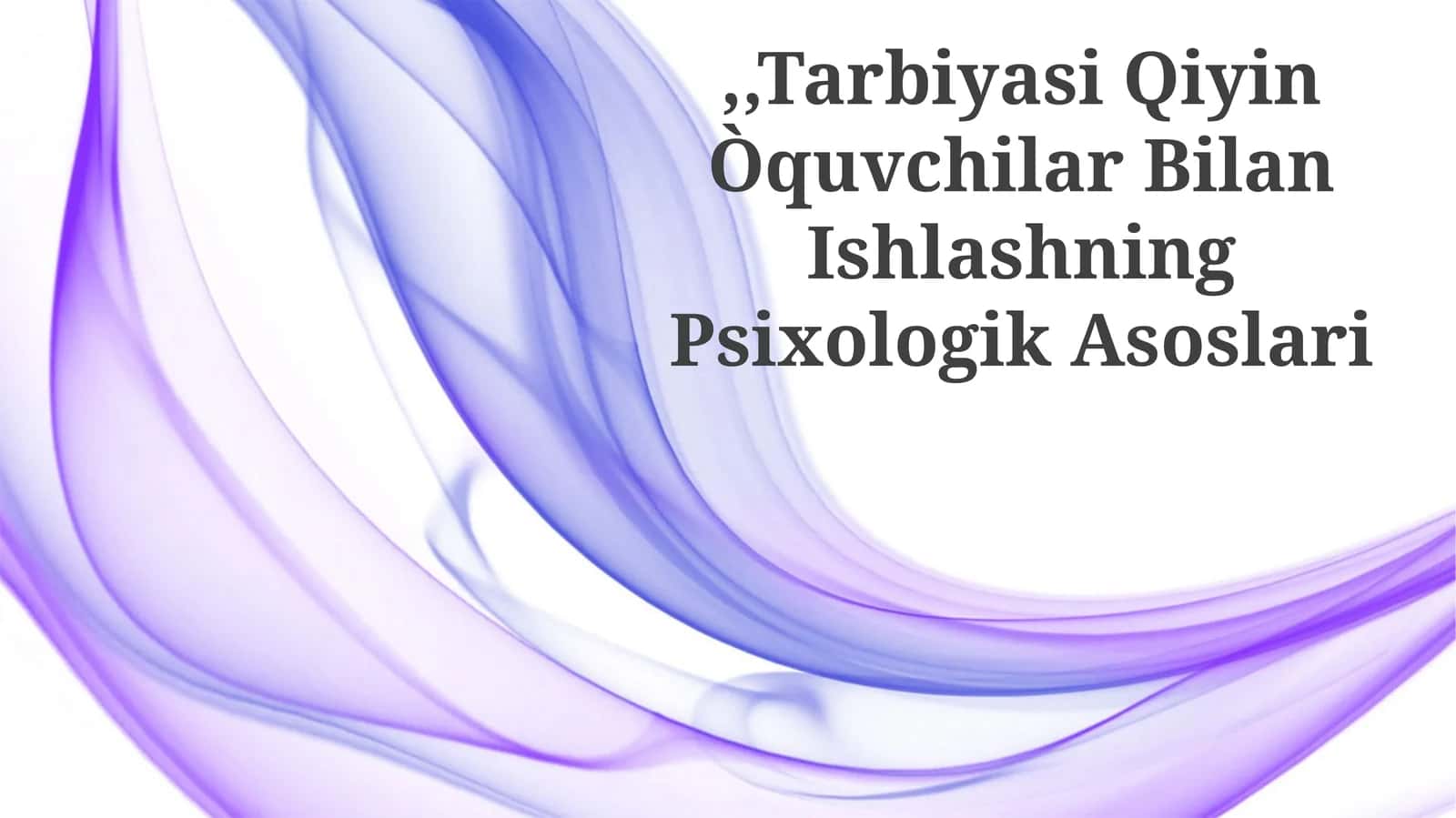 Tarbiyasi Qiyin Òquvchilar Bilan Ishlashning Psixologik Asoslari