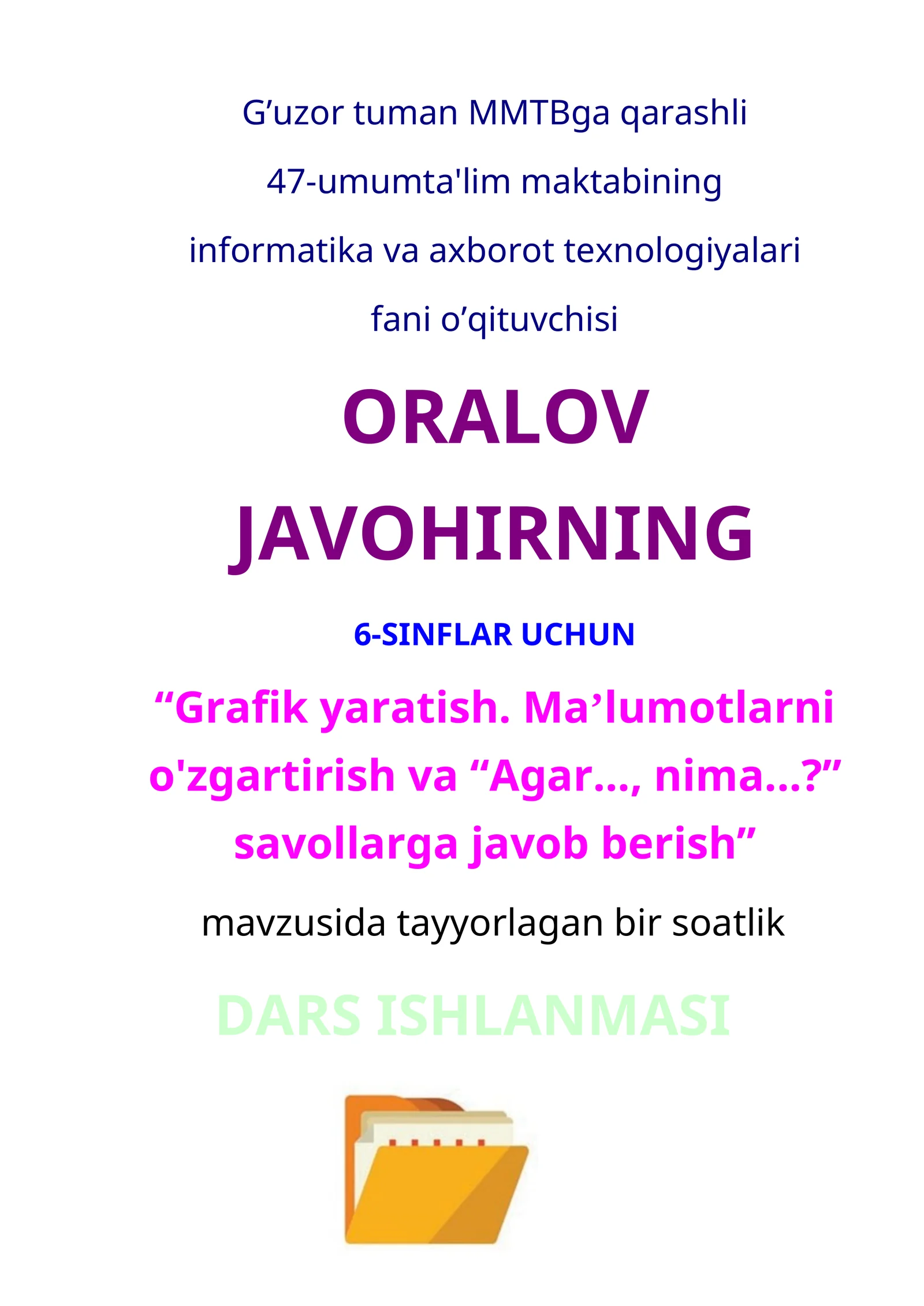 6-sinf Informatika Grafik yaratish. Ma'lumotlarni o'zgartirish va (Agar, Nima) savollarga javob berish