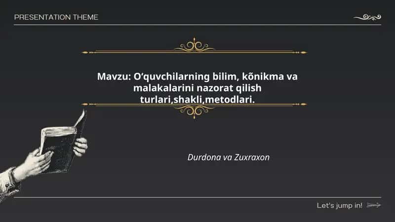 Oʻquvchilarning bilim, kõnikma va malakalarini nazorat qilish turlari, shakli, metodlari