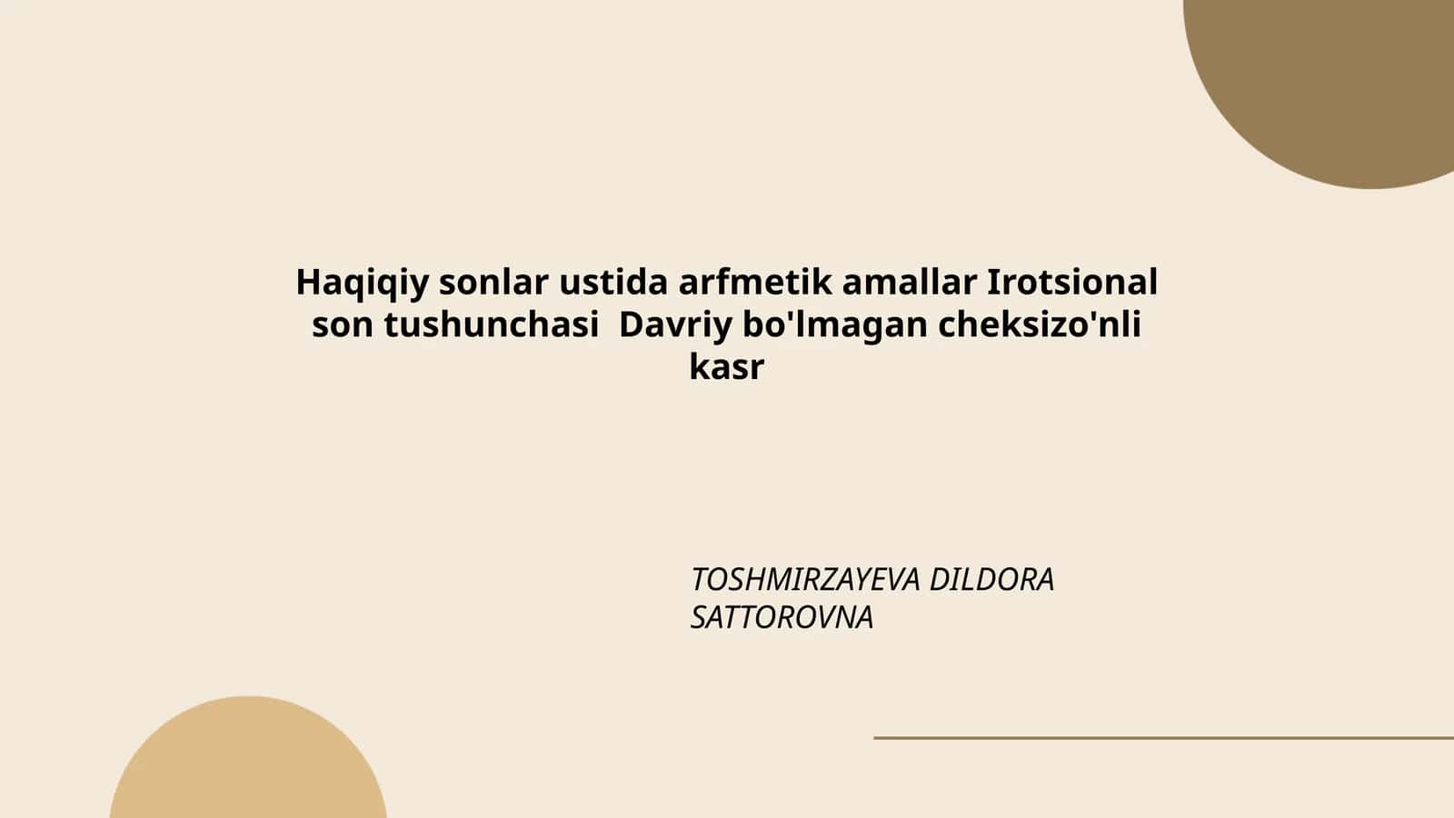Haqiqiy sonlar ustida arfmetik amallar Irotsional son tushunchasi Davriy bo'lmagan cheksizo'nli kasr