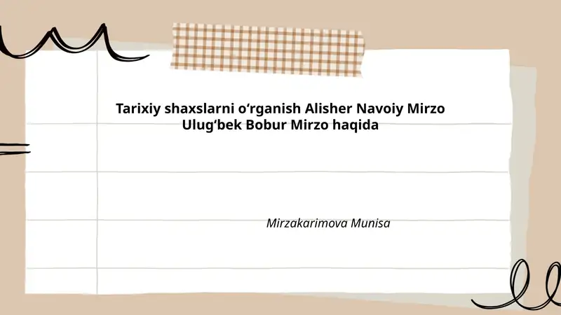 Tarixiy shaxslarni oʻrganish Alisher Navoiy Mirzo Ulugʻbek Bobur Mirzo haqida