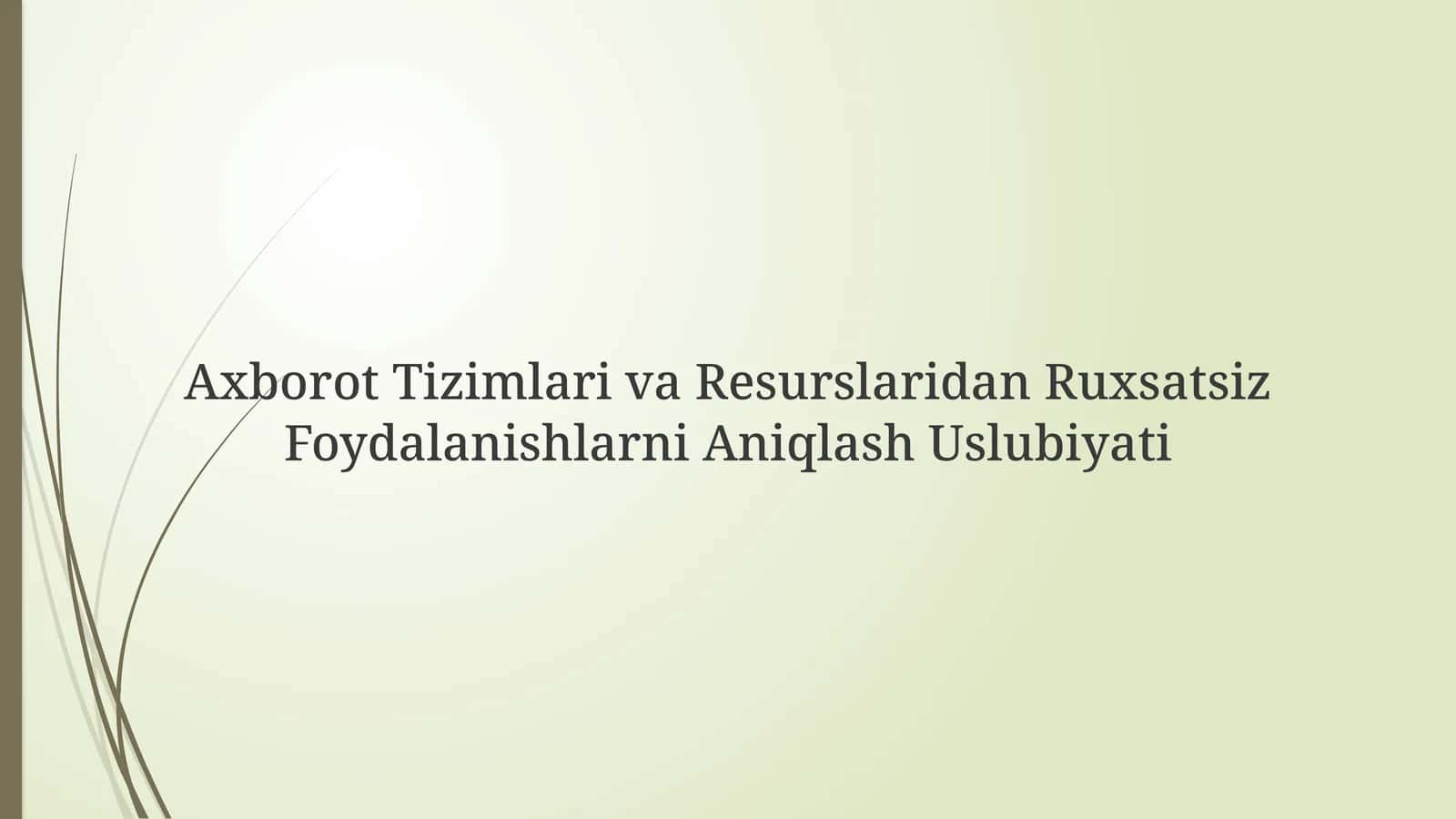 Axborot Tizimlari va Resurslaridan Ruxsatsiz Foydalanishlarni Aniqlash Uslubiyati