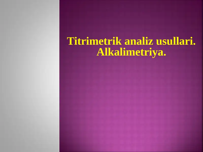 Titrimetrik analiz usullari. Alkalimetriya.