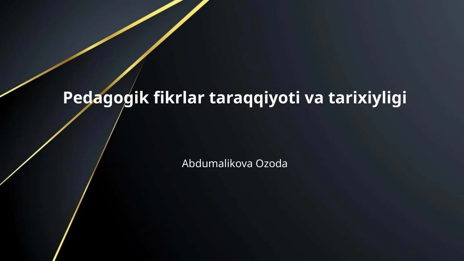 Pedagogik fikrlar taraqqiyoti va tarixiyligi