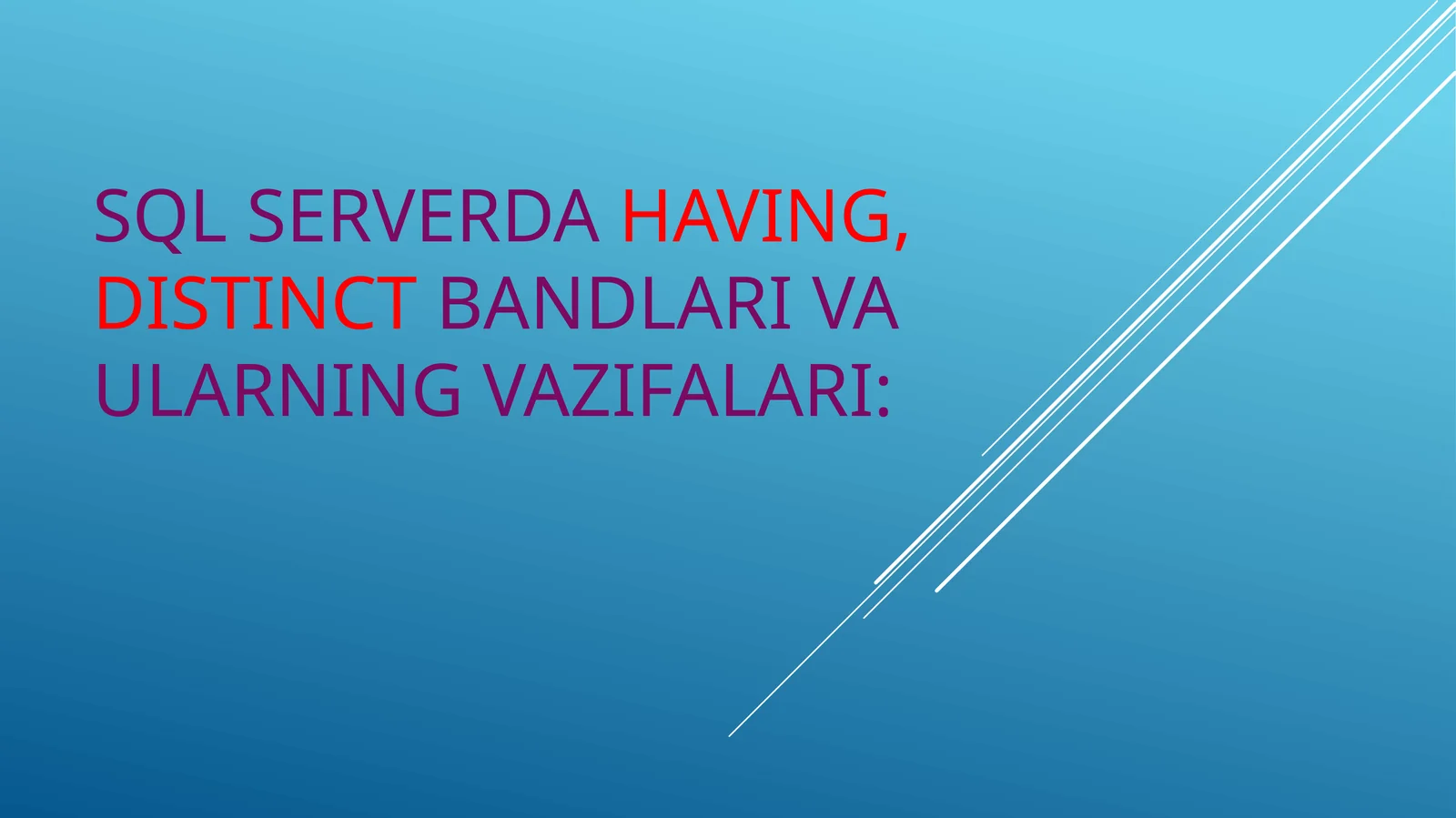 SQL serverda having, distinct bandlari va ularning vazifalari: