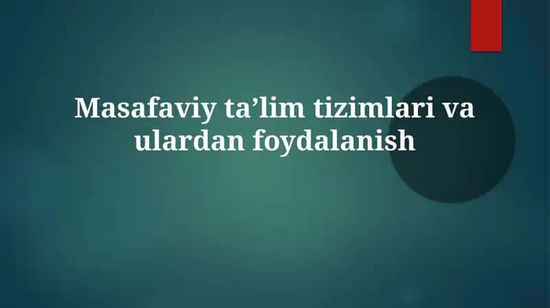 Masafaviy ta’lim tizimlari va uallardan foydalanish