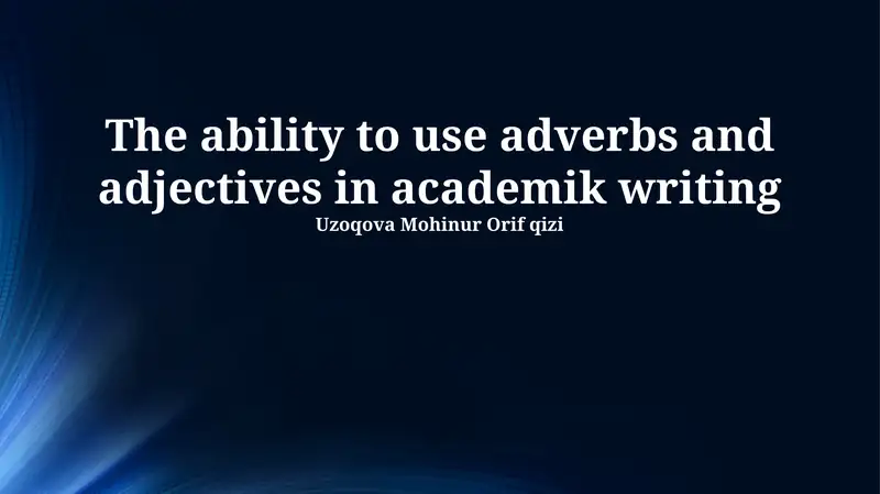 Mastering Adjectives and Adverbs: Enhancing Academic Writing