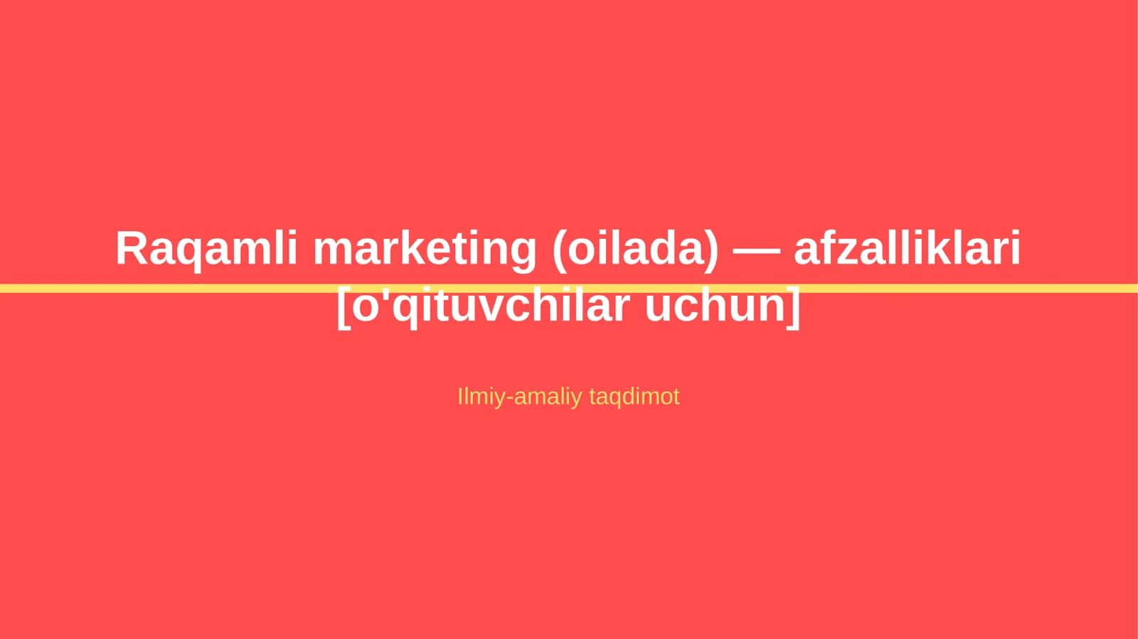 Raqamli marketing (oilada) — afzalliklari [o'qituvchilar uchun]