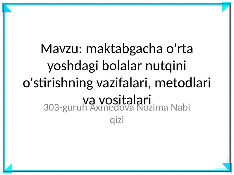 Maktabgacha o'rta yoshdagi bolalar nutqini o'stirishning vazifalari, metodlari va vositalari