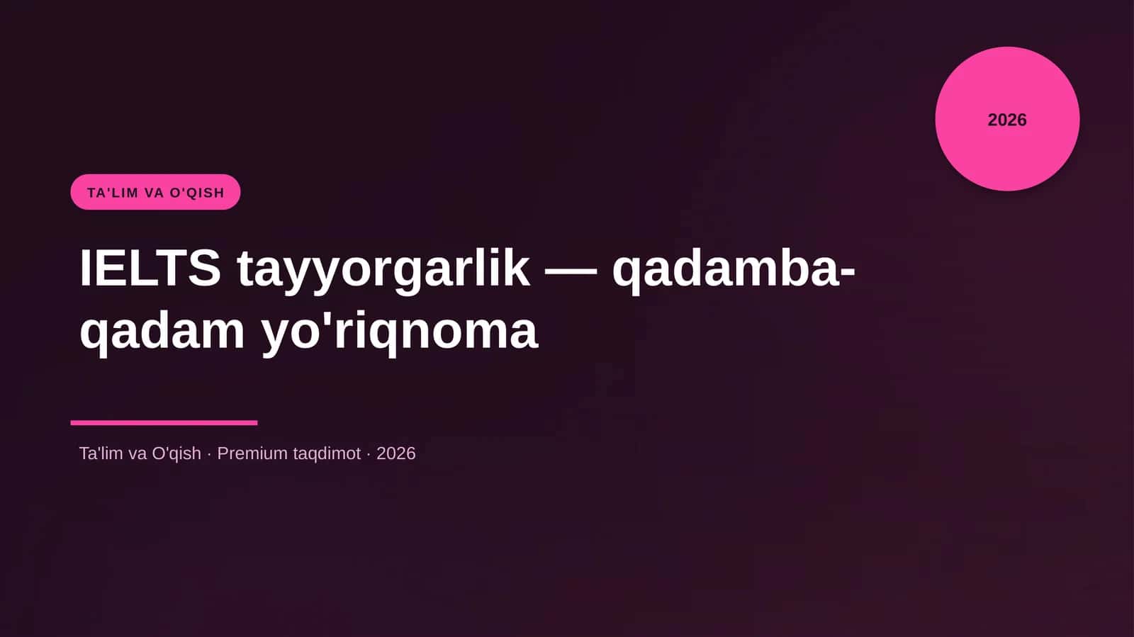 IELTS tayyorgarlik — qadamba-qadam yo'riqnoma