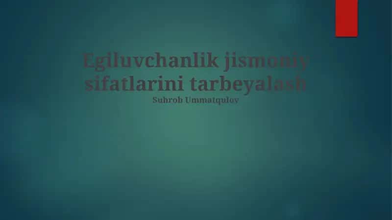Egiluvchanlik jismoniy sifatlarini tarbeyalash